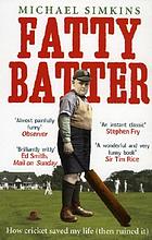 Fatty batter : how cricket saved my life (then ruined it)