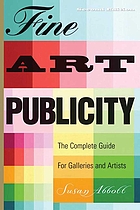 Fine art publicity : the complete guide for galleries and artists