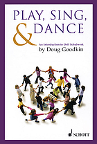 Play, sing, & dance : an introduction to Orff Schulwerk