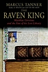 The Raven King  : Matthias Corvinus and the fate... by Marcus Tanner