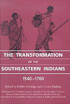 The transformation of the Southeastern Indians, 1540-1760