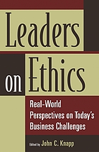 Leaders on ethics : real-world perspectives on today's business challenges