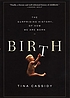 Birth : the surprising history of how we are born 著者：  Tina Cassidy 