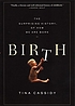Birth : the surprising history of how we are born by  Tina Cassidy 