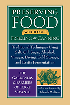 Preserving food without freezing or canning : traditional techniques using salt, oil, sugar, alcohol, vinegar, drying, cold storage, and lactic fermentation