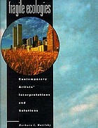 Fragile ecologies : contemporary artists' interpretations and solutions
