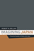 Imagining Japan : the Japanese tradition and its modern interpretation