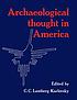 Archaeological thought in America von Clifford Charles Lamberg-Karlovsky