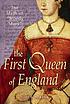 The first queen of England : the myth of 