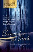 Beyond the dark
