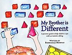 My brother is different : a parents' guide to help children cope with an autistic sibling ; My brother is different : a sibling's guide to coping with autism