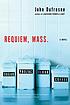 Requiem, Mass. : a novel 著者： John Dufresne