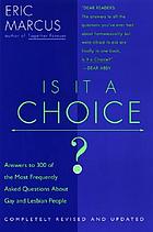 Is it a choice? : answers to 300 of the most frequently... by Eric Marcus