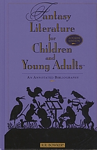 Fantasy literature for children and young adults : an annotated bibliography