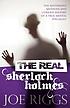 The real Sherlock Holmes : the mysterious methods... by  Joe Riggs 
