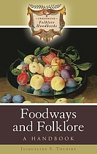 Foodways and folklore : a handbook