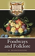 Foodways and folklore : a handbook by  Jacqueline S Thursby 