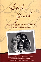 Stolen youth : five women's survival in the Holocaust