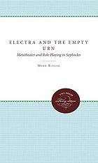 Electra and the empty urn : metatheater and role playing in Sophocles