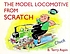 The model locomotive from scratch 著者： B  Terry Aspin