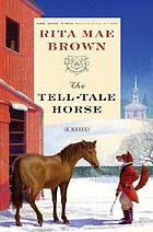 The tell-tale horse : a novel