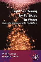 Light scattering by particles in water : theoretical and experimental foundations