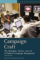 Campaign craft : the strategies, tactics, and art of political campaign management