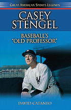 Casey Stengel : baseball's 
