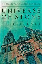 Universe of stone : a biography of Chartres Cathedral