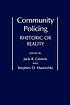 Community policing : rhetoric or reality by Jack R Greene
