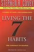 Living the 7 habits : the courage to change by Stephen R Covey