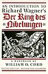 An introduction to Richard Wagner's Der Ring des... von William O Cord