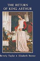 The Return of King Arthur : British and American Arthurian literature since 1800