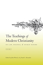 The teachings of modern Christianity on law, politics, and human nature