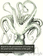 Report to the government of Ceylon on the pearl oyster fisheries of the gulf of Manaar,