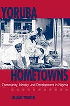 Yoruba hometowns : community, identity, and development in Nigeria