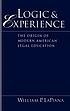 Logic and experience : the origin of modern American legal education
