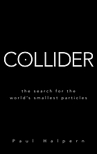 Collider : the search for the world's smallest particles