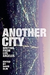 Another city : writing from Los Angeles 著者：  David L Ulin 