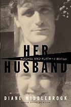 Her husband : Hughes and Plath--a marriage