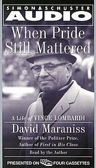 When pride still mattered : a life of Vince Lombardi
