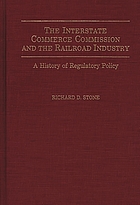 The Interstate Commerce Commission and the railroad industry : a history of regulatory policy