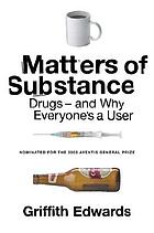 Matters of substance drugs--and why everyone's a user