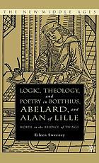Logic, theology, and poetry in Boethius, Abelard, and Alan of Lille : words in the absence of things