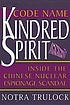 Code name Kindred Spirit : inside the Chinese... door Notra Trulock