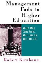 Management fads in higher education : where they come from, what they do, why they fail