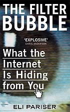 The filter bubble : what the Internet is hiding from you