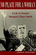 No place for a woman : a life of Senator Margaret Chase Smith