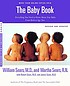 The baby book : everything you need to know about your baby--from birth to age two