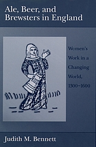 Ale, beer and brewsters in England : women's work in a changing world, 1300-1600